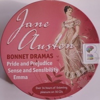 Bonnet Dramas - Pride and Prejudice, Sense and Sensibility and Emma written by Jane Austen performed by Irene Sutcliffe, Sarah Badel and Jenny Agutter on Audio CD (Unabridged)